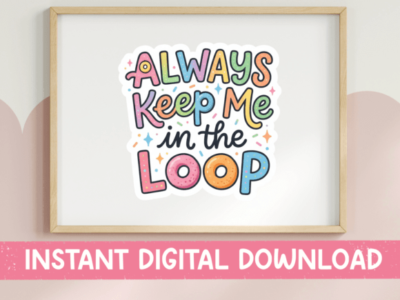 Always Keep Me in the Loop SVG for Graphics and T-Shirt Designs